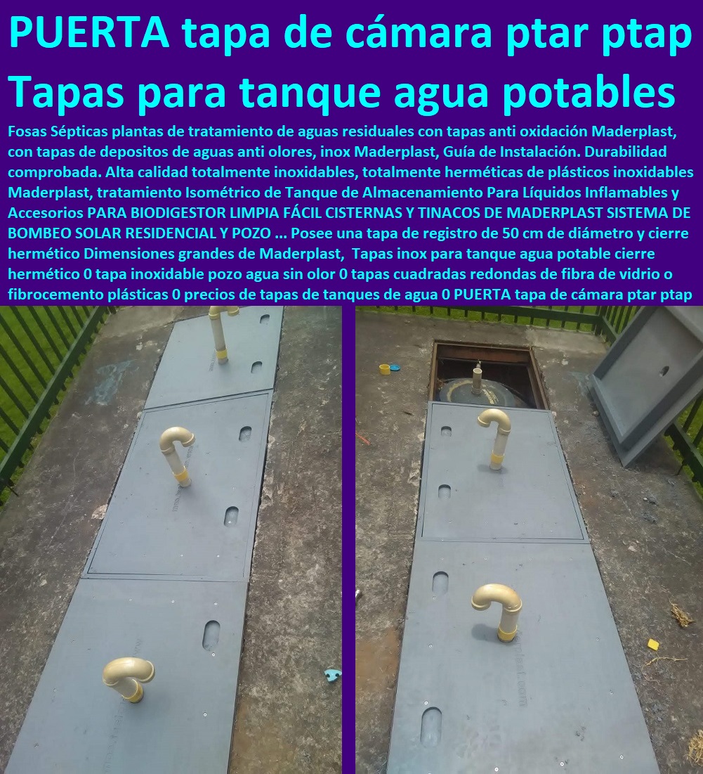 Tapas para tanque agua potable cierre hermético 0 tapa inoxidable pozo agua sin olor 0 tapas cuadradas redondas de fibra de vidrio o fibrocemento plásticas 0 precios de tapas de tanques de agua 0 PUERTA tapa de cámara ptar ptap Tapas para tanque agua potable cierre hermético 0 tapa inoxidable pozo agua sin olor 0 tapas cuadradas redondas de fibra de vidrio o fibrocemento plásticas 0 precios de tapas de tanques de agua 0 PUERTA tapa de cámara ptar ptap Somos fabricantes de compuertas, diques, charnelas, válvulas, tapas de cámaras de inspección, represas, tanques subterráneos ptar ptap ptl, plantas tratamiento aguas, fábrica de piezas en polipropileno, como se hace, rápido donde puedo comprar cerca de mí, asistencia inmediata, comprar online, cotizar en línea, teléfono celular WhatsApp, 